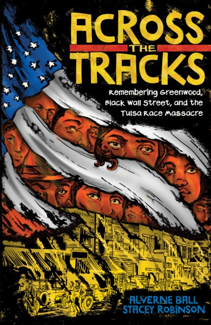 Across the Tracks : Remembering Greenwood, Black Wall Street, and the Tulsa Race Massacre, EPUB eBook