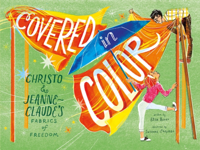 Covered in Color : Christo and Jeanne-Claude's Fabrics of Freedom, EPUB eBook