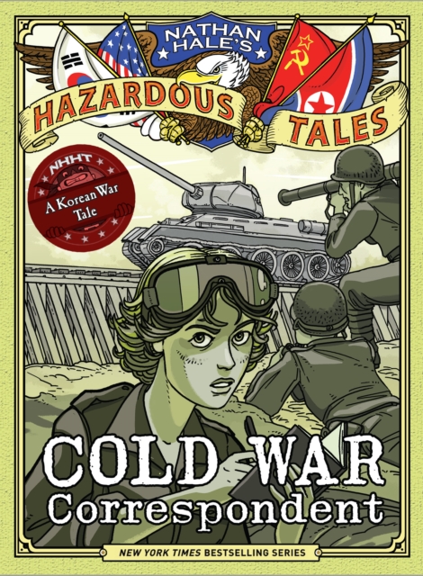 Cold War Correspondent (Nathan Hale's Hazardous Tales #11) : A Korean War Tale, EPUB eBook