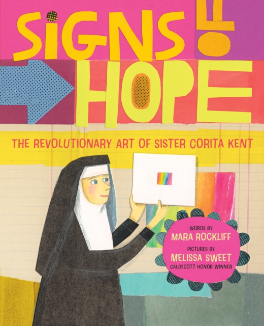 Signs of Hope : The Revolutionary Art of Sister Corita Kent, EPUB eBook