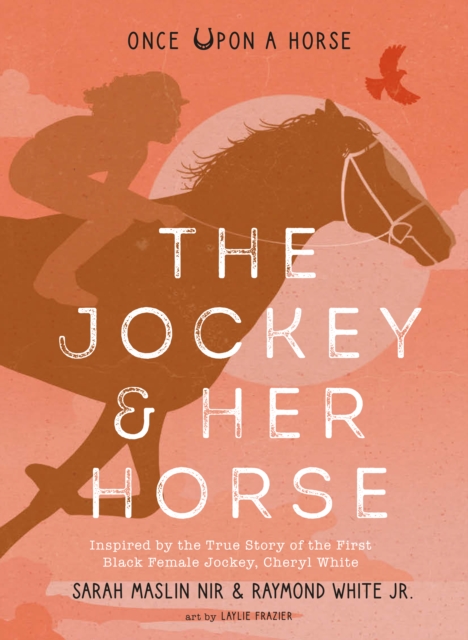 The Jockey & Her Horse (Once Upon a Horse #2) : Inspired by the True Story of the First Black Female Jockey, Cheryl White, EPUB eBook