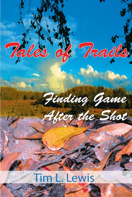 Tales of Trails : Finding Game After the Shot, EPUB eBook