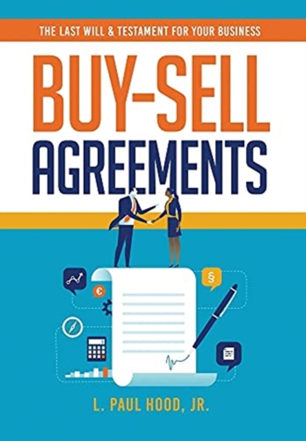 Buy-Sell Agreements : The Last Will & Testament for Your Business, Hardback Book