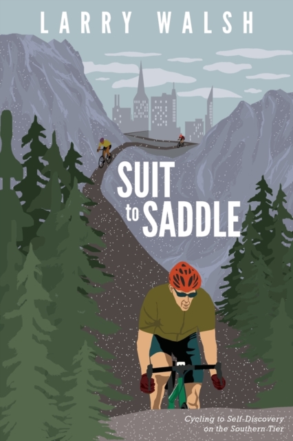 Suit to Saddle : Cycling to Self-Discovery on the Southern Tier, Paperback / softback Book