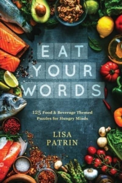 Eat Your Words : 125 Food & Beverage Themed Puzzles for Hungry Minds, Paperback / softback Book