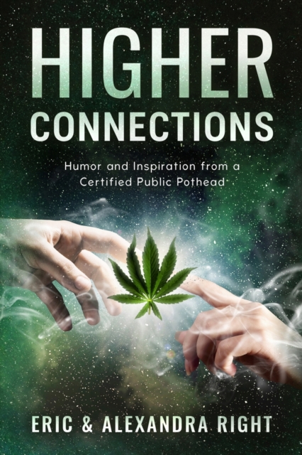 Higher Connections : Humor and Inspiration from a Certified Public Pothead, Paperback / softback Book