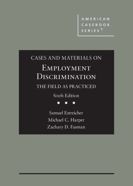 Cases and Materials on Employment Discrimination, the Field as Practiced, Hardback Book
