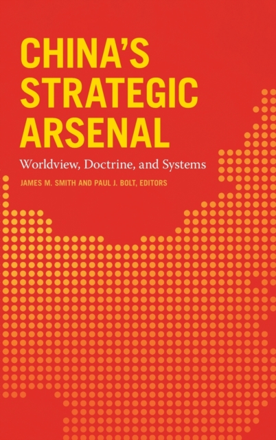 China's Strategic Arsenal : Worldview, Doctrine, and Systems, Hardback Book