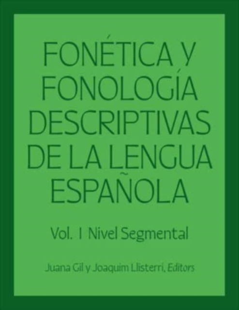 Fonetica y fonologia descriptivas de la lengua espanola : Volume 1, Hardback Book