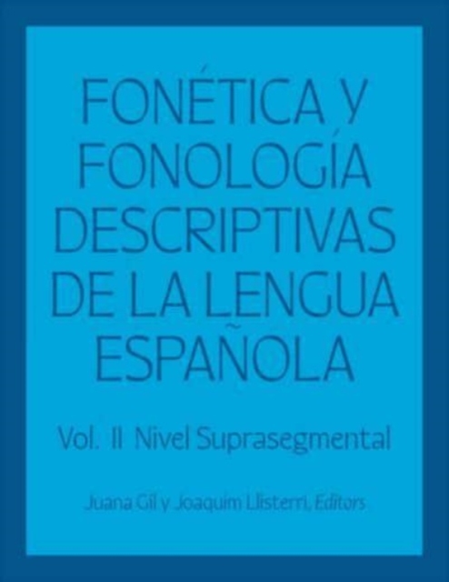 Fonetica y fonologia descriptivas de la lengua espanola : Volume 2, Hardback Book