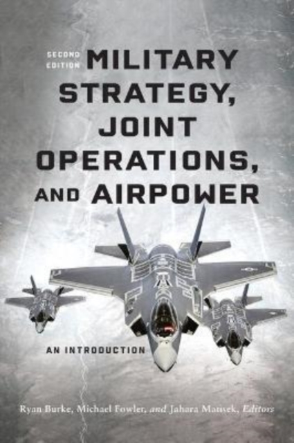 Military Strategy, Joint Operations, and Airpower : An Introduction, Hardback Book