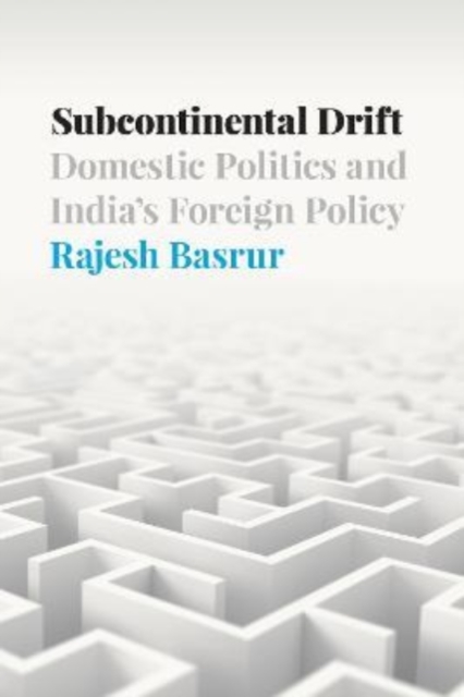 Subcontinental Drift : Domestic Politics and India's Foreign Policy, Paperback / softback Book
