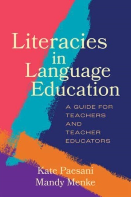 Literacies in Language Education : A Guide for Teachers and Teacher Educators, Paperback / softback Book