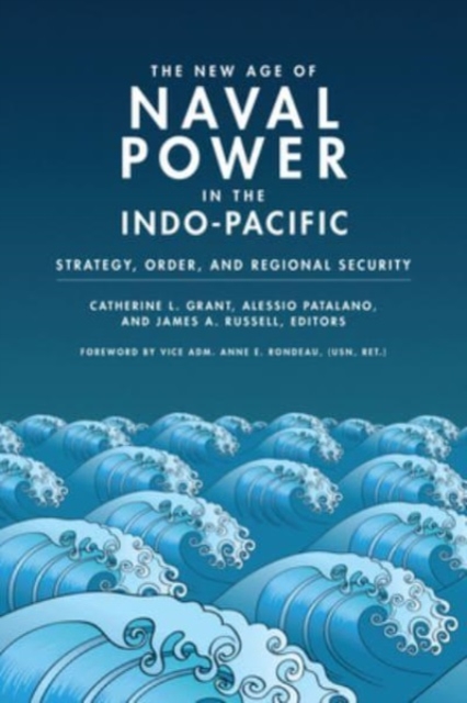 The New Age of Naval Power in the Indo-Pacific : Strategy, Order, and Regional Security, Paperback / softback Book
