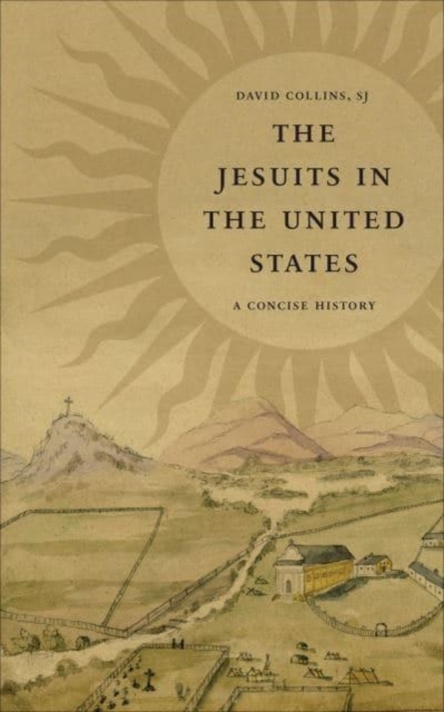 The Jesuits in the United States : A Concise History, Hardback Book
