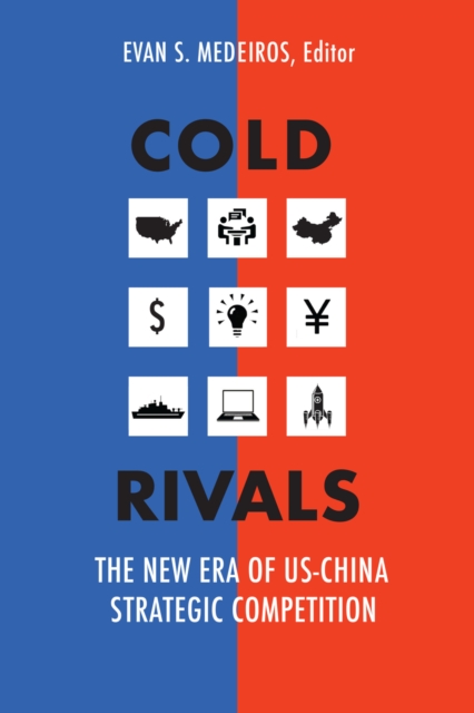Cold Rivals : The New Era of US-China Strategic Competition, Hardback Book