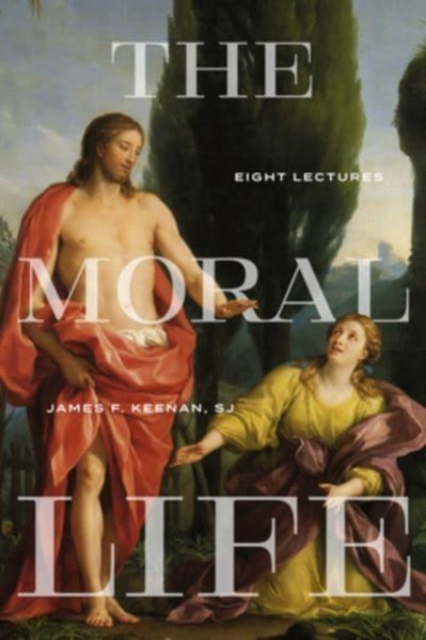 The Moral Life : Eight Lectures, Hardback Book