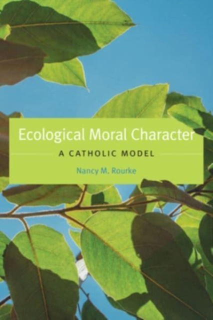 Ecological Moral Character : A Catholic Model, Paperback / softback Book