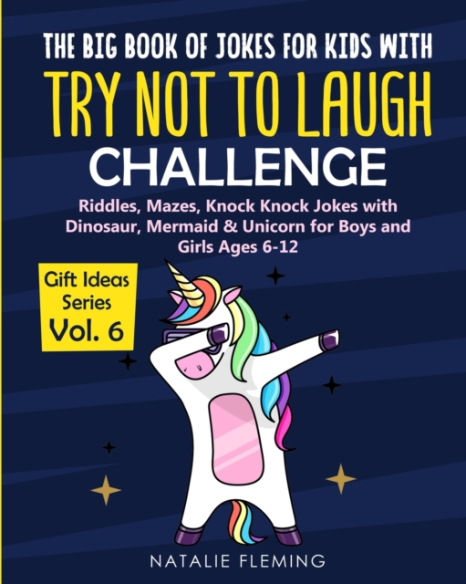 The Big Book of Jokes with Try Not To Laugh Challenge : Riddles, Mazes, Knock Knock Jokes with Dinosaur, Mermaid & Unicorn for Boys and Girls Ages 6-12, Paperback / softback Book
