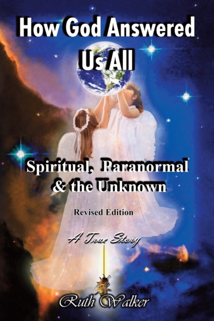 How God Answered Us All : Spiritual, Paranormal & the Unknown - Revised Edition, Paperback / softback Book