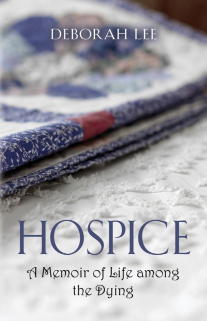 Hospice : A Memoir of Life among the Dying, Paperback / softback Book