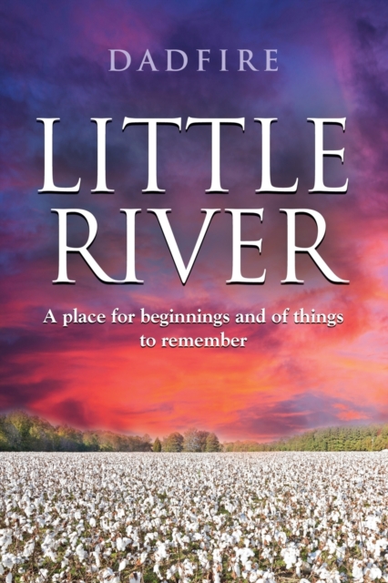 Little River : A place for beginnings and of things to remember, Paperback / softback Book