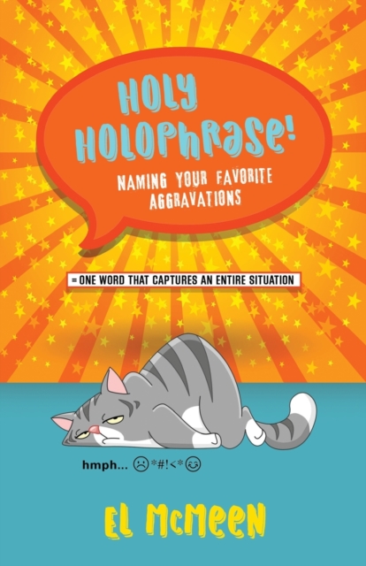 Holy Holophrase! : Naming Your Favorite Aggravations, Paperback / softback Book