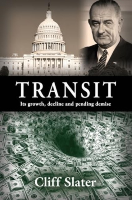 Transit : Its growth, decline, and pending demise, Paperback / softback Book