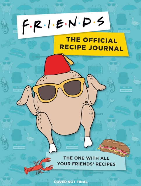 Friends: The Official Recipe Journal : The One With All Your Friends' Recipes, Miscellaneous print Book