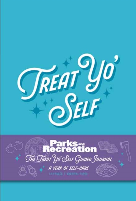 Parks and Recreation: The Treat Yo' Self Guided Journal : A Year of Self-Care, Hardback Book