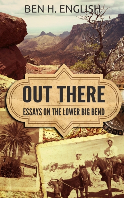 Out There : Essays on the Lower Big Bend (Hardcover), Hardback Book