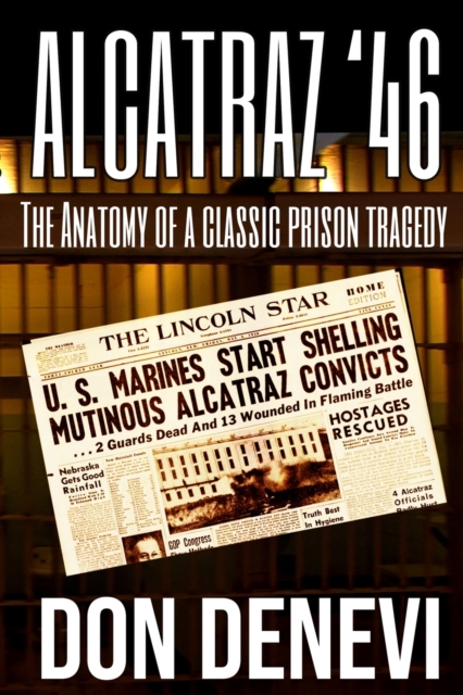 Alcatraz '46 : The Anatomy of a Classic Prison Tragedy, Paperback / softback Book
