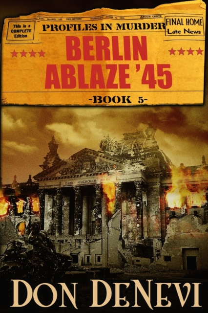 Berlin Ablaze '45 : Profiles in Murder: Book 5, Paperback / softback Book