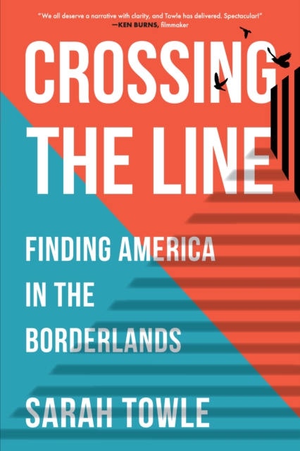 Crossing the Line : Finding America in the Borderlands, Paperback / softback Book