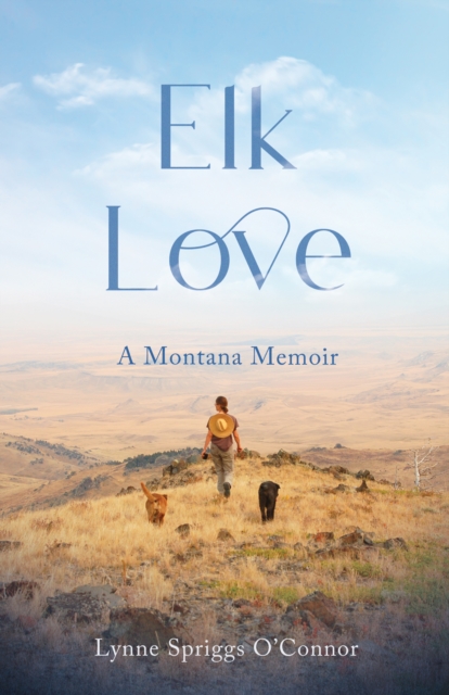 Elk Love : AMontanaMemoir, Paperback / softback Book