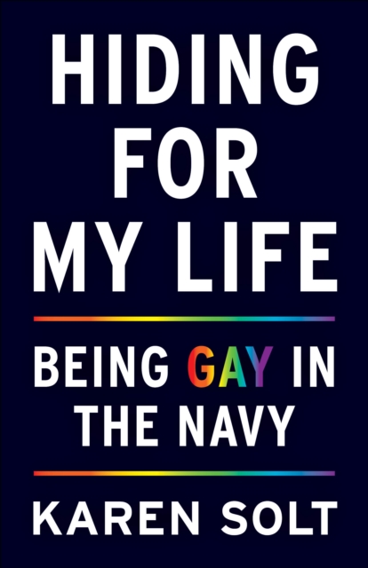 Hiding for My Life : Being Gay in the Navy, Paperback / softback Book