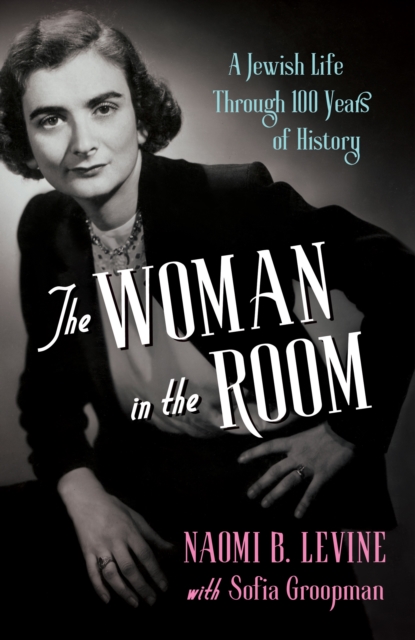 The Woman in the Room : A Jewish Life Through 100 Years of History, Paperback / softback Book