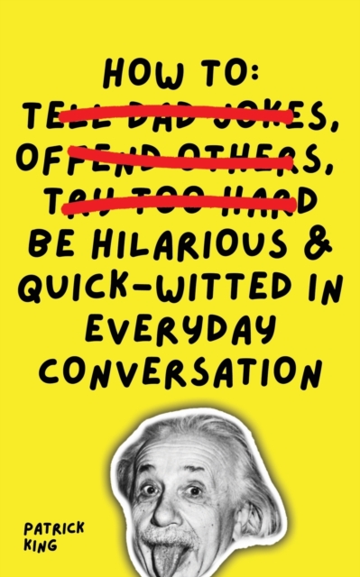 How To Be Hilarious and Quick-Witted in Everyday Conversation, Paperback / softback Book