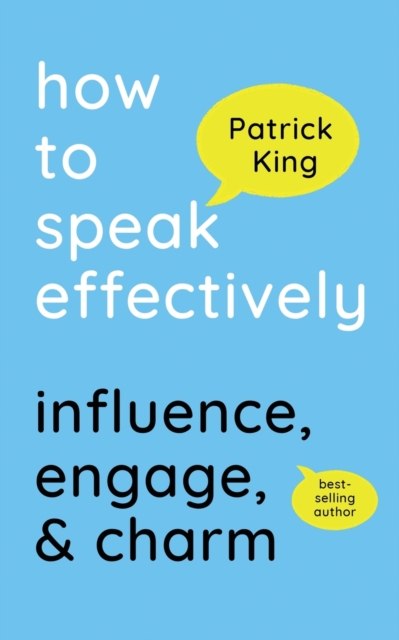 How to Speak Effectively : Influence, Engage, & Charm, Paperback / softback Book