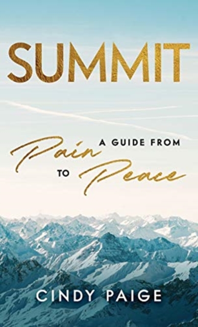 Summit : A Guide from Pain to Peace, Hardback Book