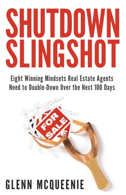Shutdown Slingshot : Eight Winning Mindsets Real Estate Agents Need to Double-Down Over the Next 100 Days, Paperback / softback Book