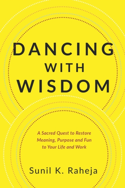 Dancing With Wisdom : An Uncommon Quest To Discover Delight, Pursue Purpose And Flourish From Frustration, Paperback / softback Book