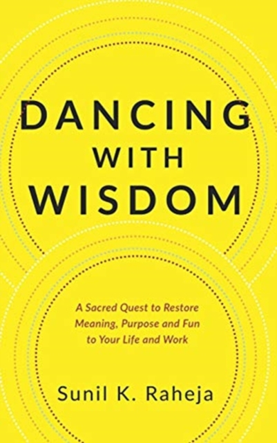 Dancing With Wisdom : An Uncommon Quest To Discover Delight, Pursue Purpose And Flourish From Frustration, Hardback Book