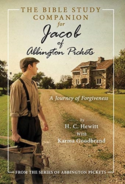 The Bible Study Companion for Jacob of Abbington Pickets : A Journey of Forgiveness, Hardback Book