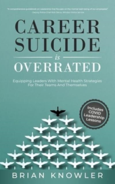 Career Suicide Is Overrated : Equipping Leaders With Mental Health Strategies For Their Teams And Themselves, Hardback Book