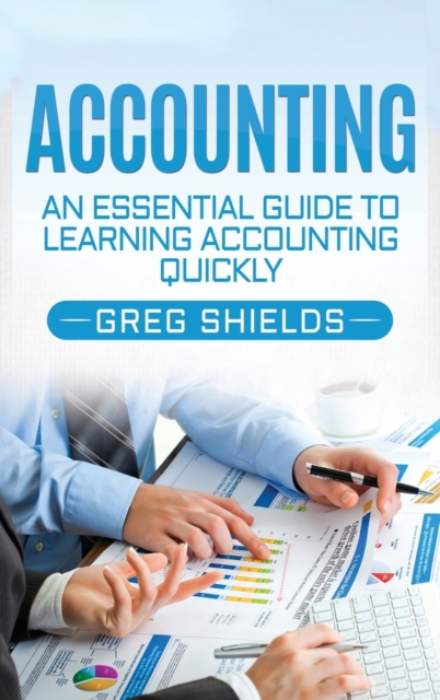 Accounting : An Essential Guide to Learning Accounting Quickly, Hardback Book