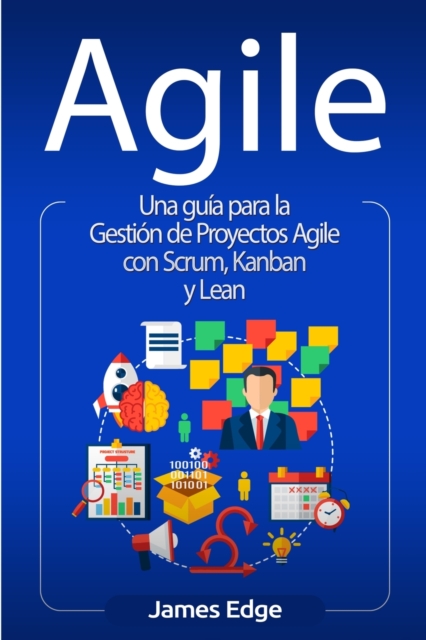 Agile : Una guia para la Gestion de Proyectos Agile con Scrum, Kanban y Lean, Paperback Book