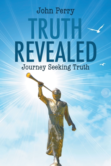 Truth Revealed : Journey Seeking Truth, Paperback / softback Book