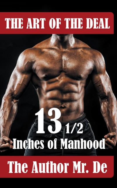 THE ART OF THE DEAL : 13 1/2 Inches Of Manhood, EPUB eBook