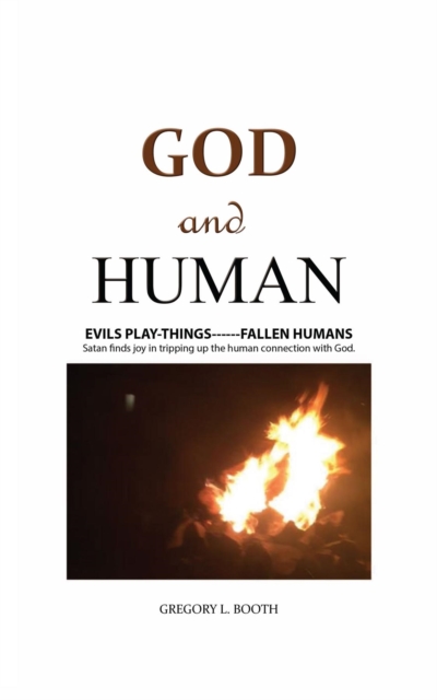God and Human : EVILS PLAY-THINGS------FALLEN HUMANS, EPUB eBook